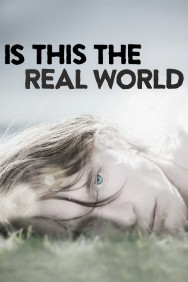 Is This the Real World Is This the Real World