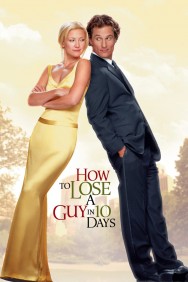 How to Lose a Guy in 10 Days How to Lose a Guy in 10 Days
