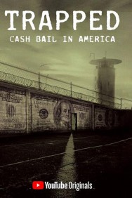 Trapped: Cash Bail In America Trapped: Cash Bail In America
