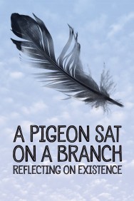A Pigeon Sat on a Branch Reflecting on Existence A Pigeon Sat on a Branch Reflecting on Existence