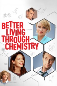 Better Living Through Chemistry Better Living Through Chemistry
