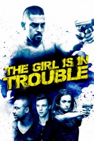 The Girl Is in Trouble The Girl Is in Trouble
