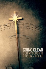 Going Clear: Scientology and the Prison of Belief Going Clear: Scientology and the Prison of Belief