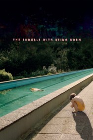The Trouble with Being Born The Trouble with Being Born
