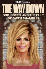 The Way Down: God, Greed, and the Cult of Gwen Shamblin The Way Down: God, Greed, and the Cult of Gwen Shamblin