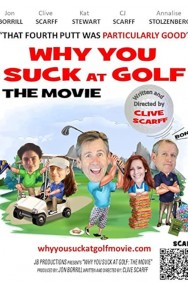 Why You Suck at Golf: The Movie Why You Suck at Golf: The Movie