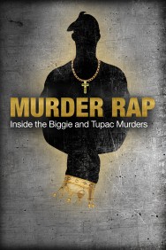 Murder Rap: Inside the Biggie and Tupac Murders Murder Rap: Inside the Biggie and Tupac Murders