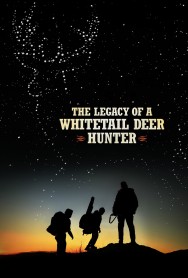 The Legacy of a Whitetail Deer Hunter The Legacy of a Whitetail Deer Hunter