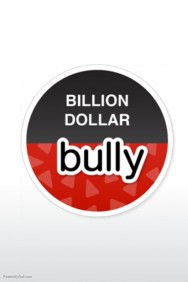 Billion Dollar Bully Billion Dollar Bully