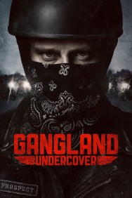 Gangland Undercover Gangland Undercover