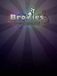 Bronies: The Extremely Unexpected Adult Fans of My Little Pony Bronies: The Extremely Unexpected Adult Fans of My Little Pony