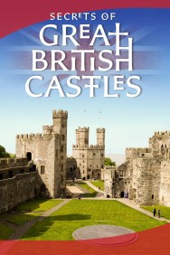 Secrets of Great British Castles Secrets of Great British Castles