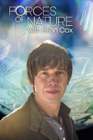 Forces of Nature with Brian Cox Forces of Nature with Brian Cox