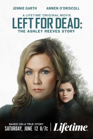 Left for Dead: The Ashley Reeves Story Left for Dead: The Ashley Reeves Story