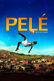 Pelé: Birth of a Legend Pelé: Birth of a Legend