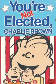 You're Not Elected, Charlie Brown You're Not Elected, Charlie Brown