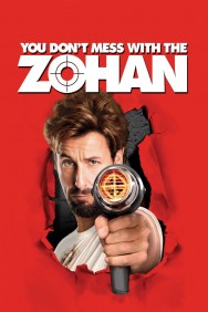 You Don't Mess with the Zohan You Don't Mess with the Zohan