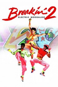 Breakin' 2: Electric Boogaloo Breakin' 2: Electric Boogaloo
