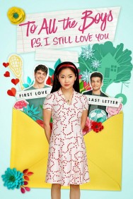 To All the Boys: P.S. I Still Love You To All the Boys: P.S. I Still Love You