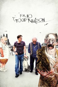 For No Good Reason For No Good Reason
